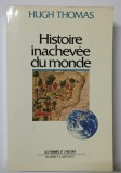 Histoire inachev&eacute;e du monde de Hugh Thomas 1986