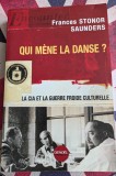 Frances Stonor Saunders, Qui mene la danse ? La cia et la guerre froide culturelle
