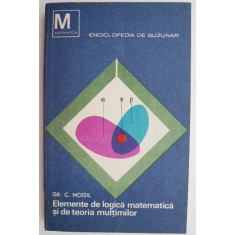Elemente de logica matematica si de teoria multimilor &ndash; Gr. C. Moisil