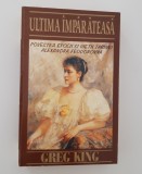 Greg King Ultima imparateasa Tarina Alexandra Feodorovna