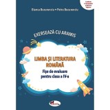 Exerseaza cu Aramis. Limba si literatura romana. Fise de evaluare pentru clasa a IV-a - Bianca Bucurenciu, Petru Bucurenciu