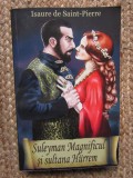 SULEYMAN MAGNIFICUL SI SULTANA HURREM de ISAURE DE SAINT PIERRE , 2013