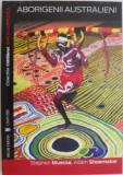 Aborigenii Australieni - Stephen Muecke, Adam Shoemaker - Carte Istorie, Cultura Australiana