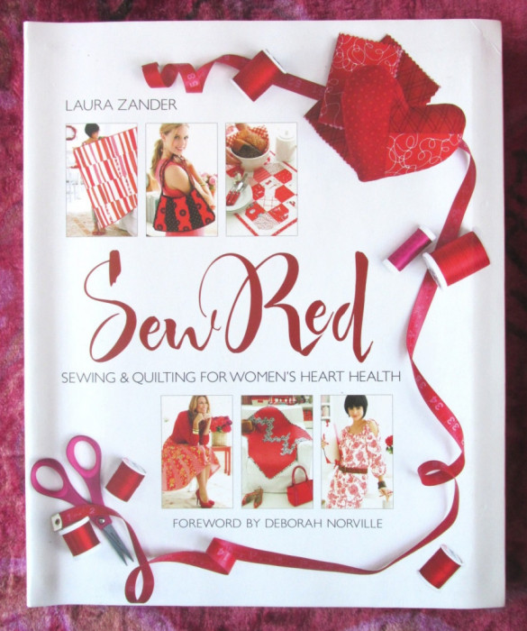 &quot;SEW RED: Sewing &amp; Quilting for Women&#039;s Heart Health&quot;, Laura Zander. Cu tipare