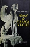 Manual de greaca veche Ana Felicia Stef Carte anticariat coperta putin uzata