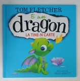 E UN DRAGON LA TINE-N CARTE de TOM FLETCHER si GREG ABBOTT , 2022