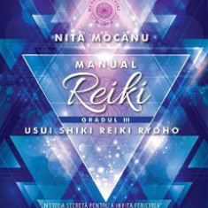 Manual Reiki. Gradul 3 - Nita Mocanu