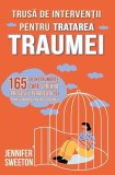 Trusă de intervenții pentru tratarea traumei - Paperback brosat - Jennifer Sweeton - Herald