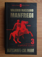 Valerio Massimo Manfredi - Capatul lumii ( ALEXANDRU CEL MARE vol. 3 ) foto