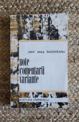 ,,1904&amp;quot; Anul Sadoveanu Note, comentarii, variante foto