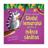 Ghidul lemurului pentru a m&acirc;nca sănătos - Hardcover - Lisa Edwards - Univers