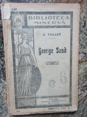 E.Tailler - George Sand - Ed Cartea Romaneasca Biblioteca Minerva nr 164 foto