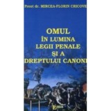 Omul in lumina legii penale si a dreptului canonic - Mircea Florin Cricovean