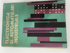 St. Garlasu, T. Colosi, L. Festila - Electronica si automatizari industriale