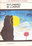 Intuneric si Lumina - I.Al. Bratescu-Voinesti, Albatros 1971, Roman, Beletristica, Lyceum, Coperta Necartonata