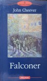 Falconer - John Cheever, Polirom, 2003, Proza XX, Roman, 230 pagini, Paperback