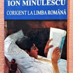 Corigent la limba romana. Editura CARTEX 2000, 2013 - Ion Minulescu