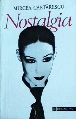 Mircea Cartarescu - Nostalgia foto