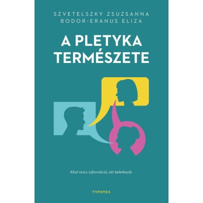 A pletyka term&amp;eacute;szete - Ahol nincs inform&amp;aacute;ci&amp;oacute;, ott keletkezik. - Bodor-Eranus Eliza foto