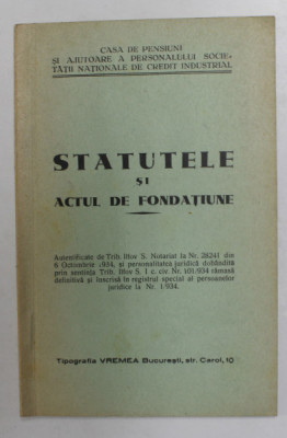 STATUTELE SI ACTUL DE FONDATIUNE AL CASEI DE PENSIUNI SI AJUTOARE A PERSONALULUI SOCIETATII NATIONALE DE CREDIT INDUSTRIAL , 1934 foto