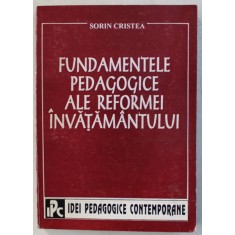 FUNDAMENTELE PEDAGOGICE ALE REFORMEI INVATAMANTULUI de SORIN CRISTEA , 1994