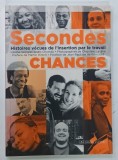 SECONDES CHANCES , HISTOIRES VECUES DE L'INSERTION PAR LE TRAVAIL par HELENE SEINGIER , ANAIS CHOTEAU , 2008