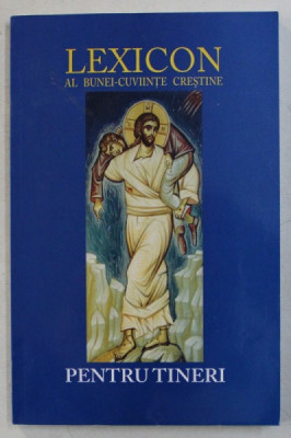 LEXICON AL BUNEI - CUVIINTE CRESTINE PENTRU TINERI , 2006 foto