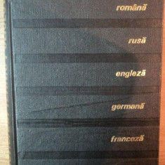 DICTIONAR TEHNIC POLIGLOT , EDITIA A II-A ROMANA , RUSA , ENGLEZA , GERMANA , FRANCEZA , SPANIOLA , 1967