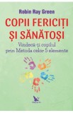Copii fericiti si sanatosi - Robin Ray Green