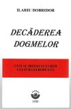 Decăderea dogmelor - Ilariu Dobridor, Ed Fronde, 1999
