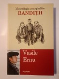 Vasile Ernu - Bandiții (ediția a II-a) (Mică trilogie a marginalilor)