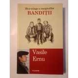 Vasile Ernu - Bandiții (ediția a II-a) (Mică trilogie a marginalilor)