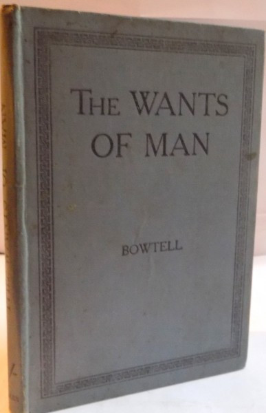 The wants of man / T. H. Bowtell 1930