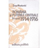 ROMANIA SI PUTERILE CENTRALE IN ANII 1914-1916-EMA NASTOVICI-264408
