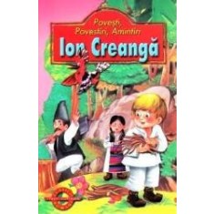 POVESTI, POVESTIRI, AMINTIRI - ION CREANG