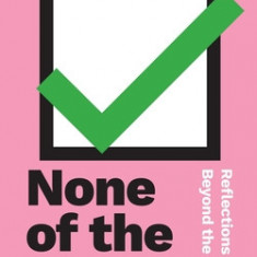 None of the Above: Reflections on Life Beyond the Binary