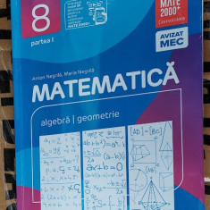 MATEMATICA ALGEBRA GEOMETRIE CLASA A VIII A PARTEA I , ANTON NEGRILA