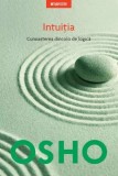 Osho. Intuitia. Cunoasterea de dincolo de logica