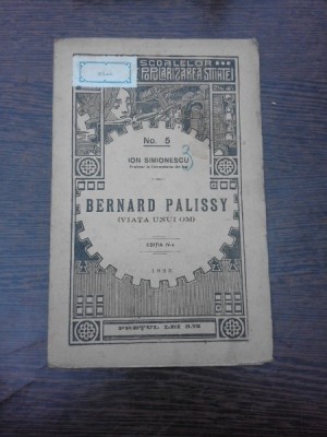 Bernard Palissy (viata unui om) - Ion Simionescu foto