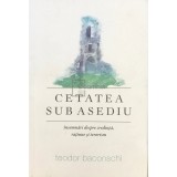 Teodor Baconschi - Cetatea sub asediu (Editia: 2016)
