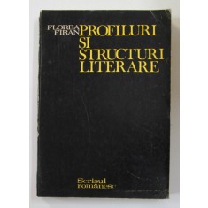 PROFILURI SI STRUCTURI LITERARE de FLOREA FIRAN , 1986