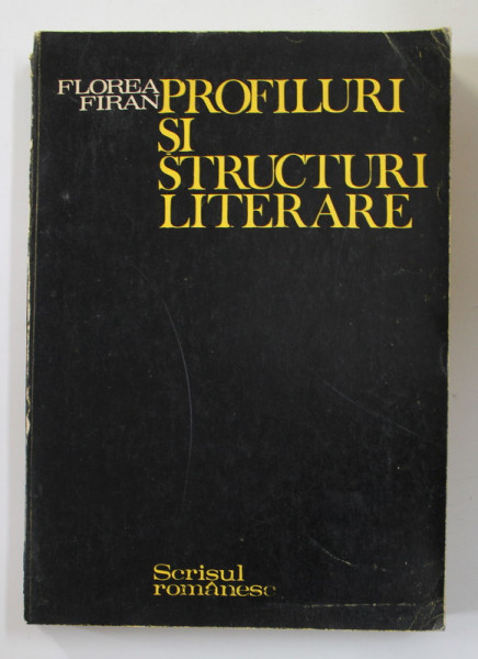 PROFILURI SI STRUCTURI LITERARE de FLOREA FIRAN , 1986