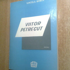 Vintila Horia - Viitor petrecut - poeme (Editura Europa, cca. 1990)