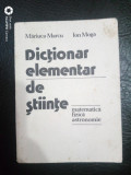 Dictionar elementar de stiinte-matematica,fizica,astronomie-M.Marcu,Ion Moga
