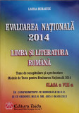 LIMBA SI LITERATURA ROMANA. TEME DE RECAPITULARE SI APROFUNDARE. MODELE DE TESTE PENTRU EVALUAREA NATIONALA 2014