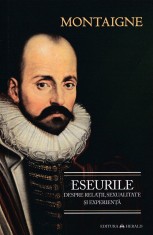 Eseurile despre relatii, sexualitate si experienta - Michel De Montaigne foto
