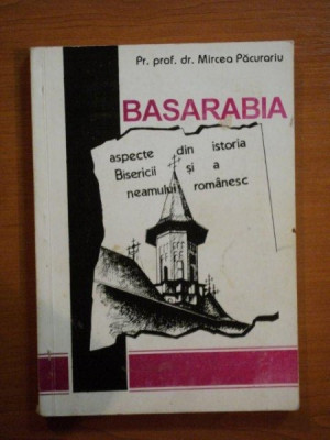 BASARABIA , ASPECTE DIN ISTORIA BISERICII SI A NEAMULUI ROMANESC de MIRCEA PACURARIU , 1993 foto