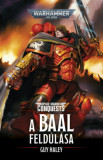 A Baal feld&uacute;l&aacute;sa - Warhammer 40.000 - Guy Haley