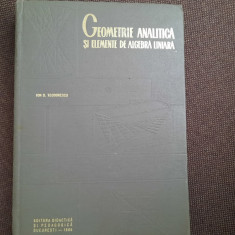 GEOMETRIE ANALITICA SI ELEMENTE DE ALGEBRA LINIARA-ION D. TEODORESCU