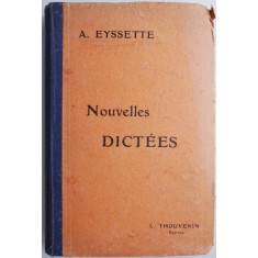 Nouvelles Dictees. Recueil gradue de dictees francaises &ndash; Alexandre Eyssette (coperta putin uzata)